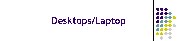 Desktops/Laptop
